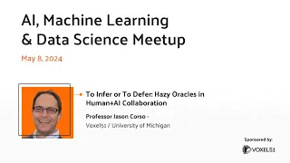 Computer Vision Meetup: To Infer or To Defer: Hazy Oracles in Human+AI Collaboration