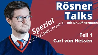 Rösner Talks Spezial zum Freimaurerpark mit Dr. Alf Hermann. Teil 1: Carl von Hessen