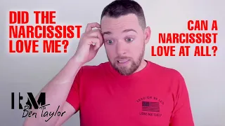 Did the narcissist love me? Can a narcissist love at all?