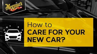 New Car, Fresh Start - How to Care for a New Car