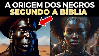 HISTÓRIA BÍBLICA SOBRE A ORIGEM DOS NEGROS: Veja como surgiu a Origem dos Africanos segundo a Bíblia