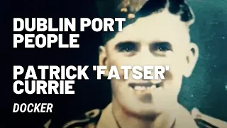 Dublin Port People | Patrick 'Fatser' Currie - Docker