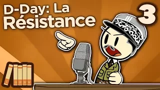 D Day - La Résistance - Extra History - Part 3