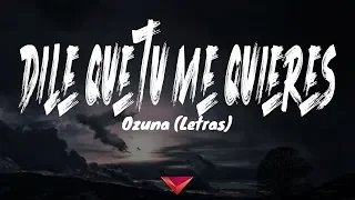 Ozuna - Dile Que Tu Me Quieres (Letras)