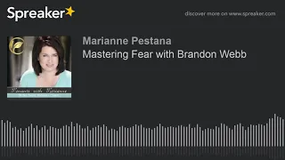 Mastering Fear with Brandon Webb