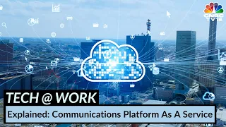 Tech At Work | Communications Platform As A Service Explained