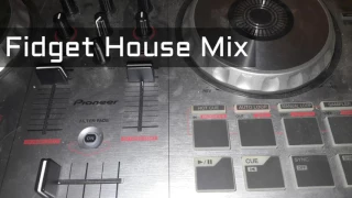 Fidget House Mix