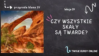 Przyroda klasa 4 [Lekcja 29 - Czy wszystkie skały są twarde?]