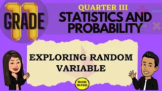 EXPLORING RANDOM VARIABLE || GRADE 11 STATISTICS AND PROBABILITY Q3