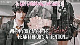 K.TH.Oneshot|When You Catch The School Heartthrob's Attention