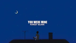 Forest Blakk - You Were Mine (lyrics)