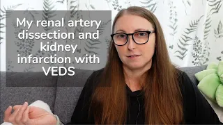 My Renal Artery Dissection and Kidney Infarction with VEDS (Vascular Ehlers-Danlos Syndrome)