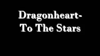 Dragonheart - To The Stars