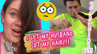 QUARANTINE CUTS/ I LET MY HUSBAND CUT MY HAIR!