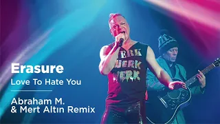 Erasure - Love To Hate You (Abraham M. & Mert Altın Remix)