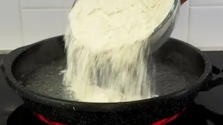 Pour the FLOUR into a boiling pan with water and it will instantly become a delicacy