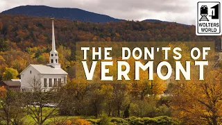 Vermont: The Don'ts of Visiting Vermont