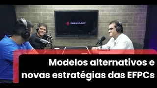 #005 Modelos alternativos e novas oportunidades para as EFPCs