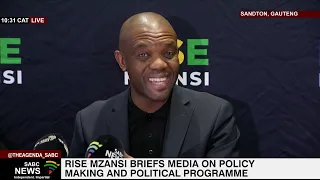 RISE Mzansi National Leader Songezo Zibi media briefing on policy-making process