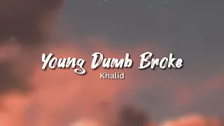 Khalid - Young Dumb Broke (Lyrics)