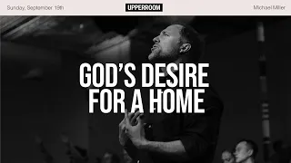 God’s Desire For a Home || Michael Miller