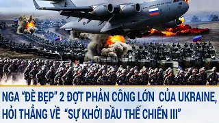 Toàn cảnh thế giới 11/3: Nga “đè bẹp” đợt phản công Ukraine chỉ trong một ngày