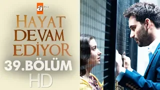 Hayat Devam Ediyor 39. Bölüm