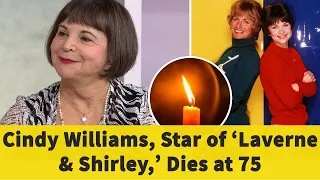 Cindy Williams, Star of ‘Laverne & Shirley,’ Dies at 75