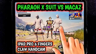 PHARAOH X SUIT VS MACAZ | IPAD PRO 6 FINGERS CLAW 90 FPS PUBG HANDCAM GAMEPLAY