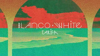 Blanco White - Tarifa [Official Audio]