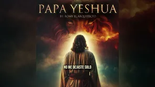 Romy El Arquitecto - Papá Yeshua (Lyrics)