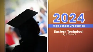 Eastern Technical High School Graduation 2024