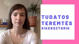 Tudatos Teremtés sikertörténetek - Gyógyulás, lottónyeremény, megbocsátás a Vonzás Törvényével