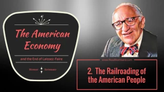American Economy and the End of Laissez-Faire - 2 of 13 - The Railroading of the American People