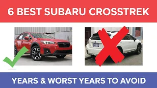 6 Best and Years for Subaru Crosstrek & Worst Years to Avoid