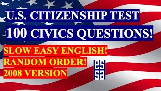 2022 - 100 Civics Questions (2008 VERSION) for the U.S. Citizenship Test in SLOW EASY ENGLISH