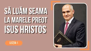 Să luăm seama la Marele Preot Isus Hristos | Lecția 1 | Studiu Biblic - Evrei 2