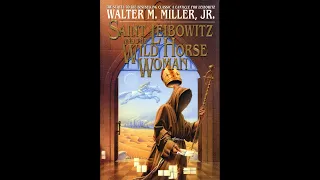 Saint Leibowitz and the Wild Horse Woman [1/2] by Walter M. Miller, Jr. (John Horton)
