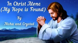 In Christ Alone (My Hope is Found) | Collab with @nishamonteiro9486 | #Gospelsong