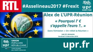 Alex de l'UPR Réunion : « Pourquoi l’€ s'appelle l'euro ?... »