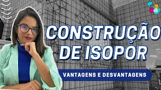 Vantagens e Desvantagens Construção de EPS / Casa de Isopor