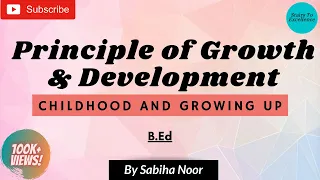 Principle of Growth and Development | Childhood & Growing up | Sabiha Noor