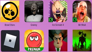 Ice Scream 4,Mr Meat,Siren Head Branny,Scary Teacher,Red Ball 4,Roblox,Brawl Stars,Granny,Red Ball 4