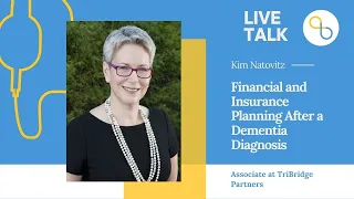 Financial and Insurance Planning After a Dementia Diagnosis | LiveTalk | Being Patient