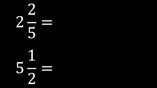 convertir a fraccion impropia, 2 2/5 , 5 1/2, fracciones mixtas transformar a impropias