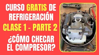 CURSO DE REFRIGERACION GRATIS: Clase 1 -Parte 2 | ¿Cómo checar el compresor?