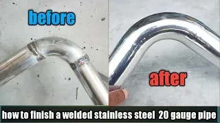 how to finish a welded stainless steel 20 gauge pipe