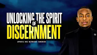 UNLOCKING THE SPIRIT OF DISCERNMENT | Apostle Miz Mzwakhe Tancredi