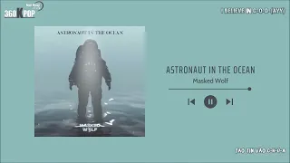 [Vietsub+Kara] Astronaut In The Ocean - Masked Wolf