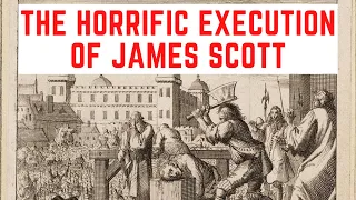 The HORRIFIC Execution Of James Scott - The Duke of Monmouth/Jack Ketch's Victim